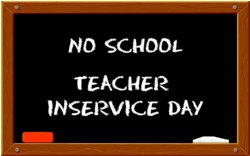 No School Teacher In-service Day written on a chalkboard